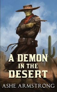 Title: A Demon in the Desert, Author: Ashe Armstrong