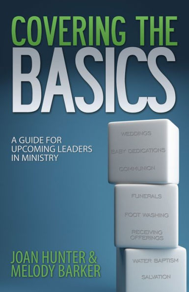 Covering the Basics: A Guide for Upcoming Leaders in Ministry