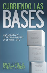 Title: Cubriendo Las Bases: Una Guía Para Líderes Inminentes En El Ministerio, Author: Joan Hunter