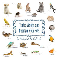 Title: Traits, Wants, and Needs of your Pets: Popular Pets, Author: Margaret McCulloch