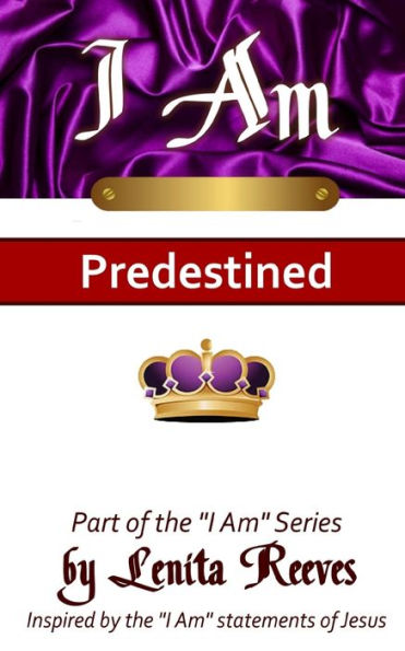 I Am Predestined: Volume 1 of the I Know Who I Am Series