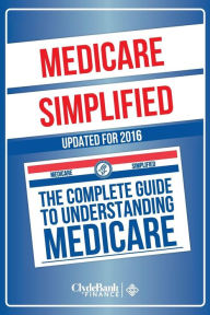 Title: Medicare: Simplified - The Complete Guide To Understanding Medicare, Author: ClydeBank Finance