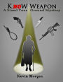 Know Weapon: A Stand Your Ground Mystery