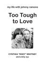 Too Tough to Love: My Life with Johnny Ramone