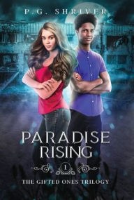 Title: Paradise Rising: A Teen Superhero Fantasy, Author: P G Shriver