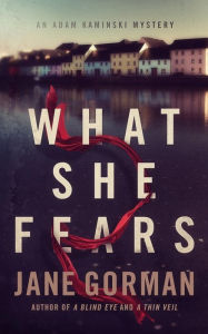 Title: What She Fears (Adam Kaminski Mystery Series #4), Author: Jane Gorman