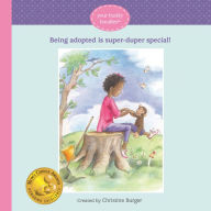 Title: Being Adopted is Super-Duper Special!, Author: Christine Burger