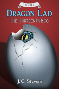 Title: Dragon Lad: The Thirteenth Egg, Author: J. C. Stevens