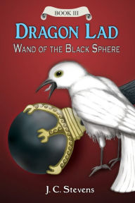 Title: Dragon Lad: Wand of the Black Sphere:, Author: J. C. Stevens