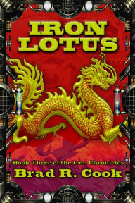 Title: Iron Lotus, Author: Brad R. Cook