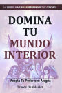 Domina Tu Mundo Interior: Acepta Tu Poder con Alegria