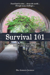 Title: Survival 101: A memoir of a man touched by pain, but still able to find comfort., Author: Gordon Jackson