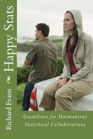 Title: Happy Stats: Guidelines for Harmonious Statistical Collaborations, Author: Richard Evans