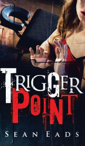 Title: Trigger Point, Author: Sean Eads