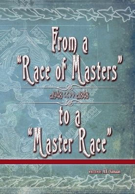 From a "Race of Masters" to "Master Race": 1948 1848:(Large Print - Deluxe Format)