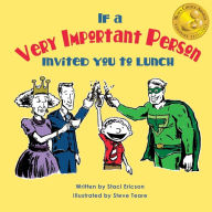 Title: If a Very Important Person Invited you to Lunch, Author: Staci Ericson
