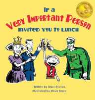 Title: If a Very Important Person Invited you to Lunch, Author: Staci Ericson