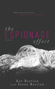 Title: The Espionage Effect, Author: Kat Bastion