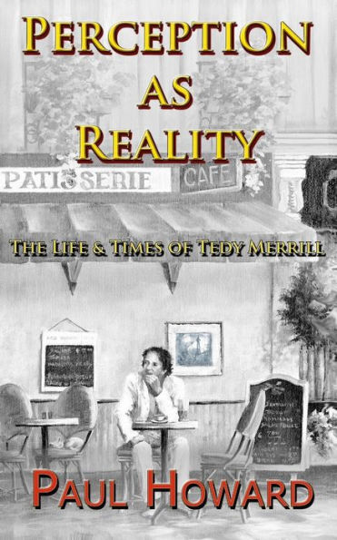 Perception As Reality: The Life and Times of Tedy Merrill