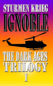 Title: The Dark Ages Trilogy: Ignoble, Author: James Fischer