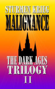 Title: The Dark Ages Trilogy: Malignance, Author: James Fischer
