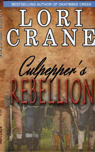 Title: Culpepper's Rebellion, Author: Lori Crane