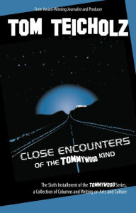 Title: Close Encounters of the Tommywood Kind, Author: Tom Teicholz