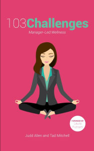 Title: 103 Challenges: Manager-Led Wellness, Author: Judd Allen