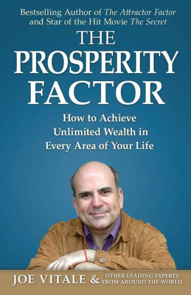 The Prosperity Factor: How to Achieve Unlimited Wealth Every Area of Your Life