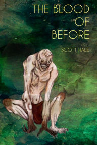 Title: The Blood of Before, Author: Scott Hale