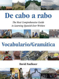 Title: De cabo a rabo - Vocabulario/Gramï¿½tica: The Most Comprehensive Guide to Learning Spanish Ever Written, Author: David Faulkner