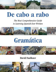 Title: De cabo a rabo - Gramï¿½tica: The Most Comprehensive Guide to Learning Spanish Ever Written, Author: David Faulkner