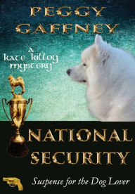 Title: National Security: A Kate Killoy Mystery: Suspense for the Dog Lover, Author: Peggy Gaffney