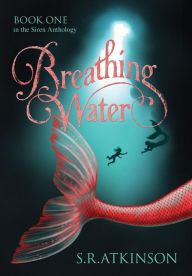 Title: Breathing Water, Author: S.R. Atkinson