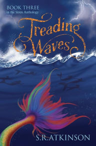 Title: Treading Waves, Author: S R Atkinson