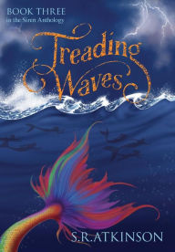 Title: Treading Waves, Author: S R Atkinson