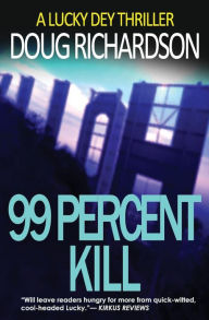 Title: 99 Percent Kill, Author: Doug Richardson