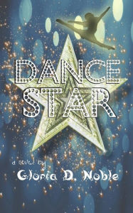Title: Dance Star, Author: Gloria D Noble