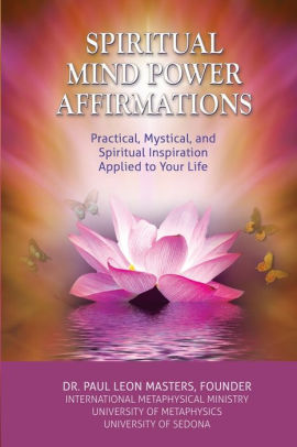 Spiritual Mind Power Affirmations Practical Mystical And Spiritual Inspiration Applied To Your Lifepaperback - 