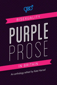 Title: Purple Prose: Bisexuality in Britain, Author: Kate Harrad