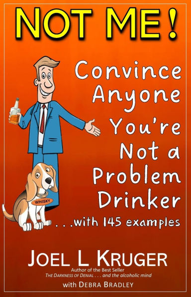 Not Me!: Convince Anyone You're Not a Problem Drinker