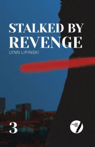 Title: Stalked By Revenge, Author: Lynn Lipinski