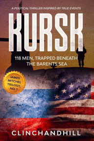 Title: Kursk: 118 men trapped beneath the Barents Sea, Author: Burt Clinchandhill