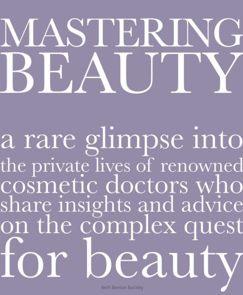 Mastering Beauty: A Rare Glimpse into the Private Lives of Renowned Cosmetic Doctors Who Share Insights and Advice on the Complex Quest for Beauty