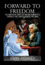 Forward To Freedom: The American Constitution and Humanity's Struggle for Liberty Across The Ages