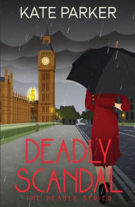 Title: Deadly Scandal (Deadly Series #1), Author: Kate Parker