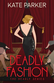 Title: Deadly Fashion (Deadly Series #3), Author: Kate Parker