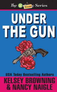 Title: Under the Gun, Author: Kelsey Browning