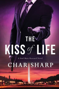 Title: The Kiss of Life, Author: Char Sharp