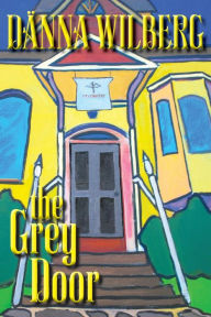 Title: The Grey Door, Author: Danna Wilberg